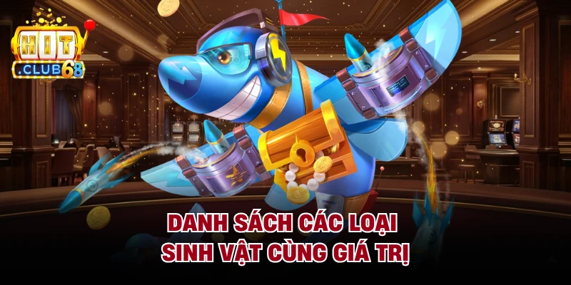 Danh sách các loại sinh vật cùng giá trị 