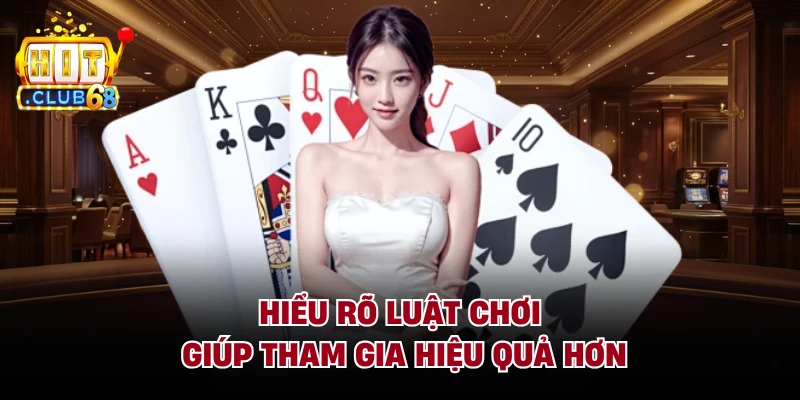 Hiểu rõ luật chơi giúp tham gia hiệu quả hơn