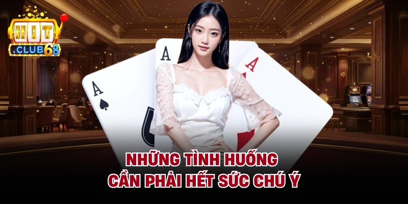 Những tình huống cần phải hết sức chú ý